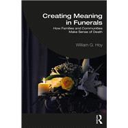 Creating Meaning in Funerals by William G. Hoy, 9781040093351