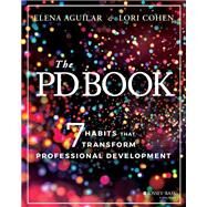 The PD Book 7 Habits that Transform Professional Development by Aguilar, Elena; Cohen, Lori, 9781119843351