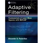 Adaptive Filtering: Fundamentals of Least Mean Squares with MATLAB by Poularikas; Alexander D., 9781482253351