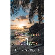 Spectrum of Zephyrs by Bongjoh, Felix, 9781490793351