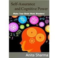 Self-assurance and Cognitive Power by Sharma, Anita, 9781505493351