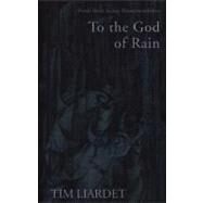 To the God of Rain by Liardet, Tim, 9781854113351