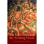 The Dalai Lama and the Nechung Oracle by Bell, Christopher, 9780197533352