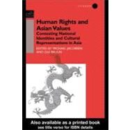 Human Rights and Asian Values : Contesting National Identities and Cultural Representations in Asia by Bruun, Ole; Jacobsen, Michael, 9780203393352