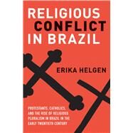 Religious Conflict in Brazil by Helgen, Erika, 9780300243352