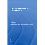 The Jewish Presence In Latin America by Elkin, Judith L.; Merkx, Gilbert W., 9780367293352