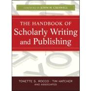 The Handbook of Scholarly Writing and Publishing by Rocco, Tonette S.; Hatcher, Timothy Gary; Creswell, John W., 9780470393352