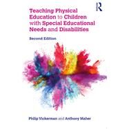 Teaching Physical Education to Children With Special Educational Needs and Disabilities by Vickerman, Philip; Maher, Anthony, 9780815383352