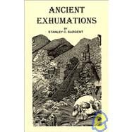 Ancient Exhumations by Sargent, Stanley C., 9780965943352