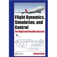 Flight Dynamics, Simulation, and Control: For Rigid and Flexible Aircraft by Vepa; Ranjan, 9781466573352