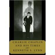 Charlie Chaplin and His Times by Lynn, Kenneth S., 9781476783352
