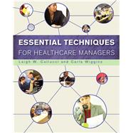 Essential Techniques for Healthcare Managers by Cellucci, Leigh, 9781567933352