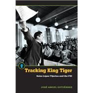 Tracking King Tiger by Gutirrez, Jos Angel, 9781611863352