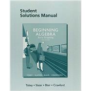 Student Solutions Manual for Beginning Algebra Early Graphing by Tobey, John, Jr.; Slater, Jeffrey; Blair, Jamie; Crawford, Jenny, 9780134153353