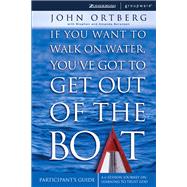 If You Want to Walk on Water, You've Got to Get Out of the Boat Participant's Guide by Ortberg, John; Sorenson, Stephen (CON); Sorenson, Amanda (CON), 9780310823353