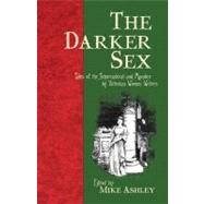 The Darker Sex; Tales of the Supernatural and Macabre by Victorian Women Writers by Unknown, 9780720613353