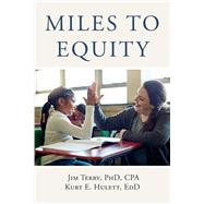Miles to Equity A Guide to Achievement For All by Terry, James; Hulett, Kurt, 9781098353353