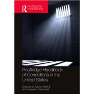 Routledge Handbook of Corrections in the United States by Griffin Iii; O. Hayden, 9781138183353