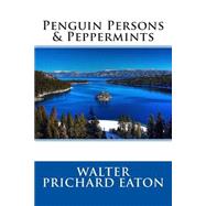 Penguin Persons & Peppermints by Eaton, Walter Prichard, 9781507763353