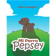 Mi Perro Pepsey by Zwaagstra, Elisha, 9781543473353