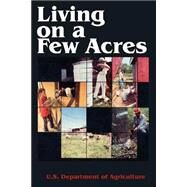 Living on a Few Acres by U S Dept of Agriculture, 9781589633353