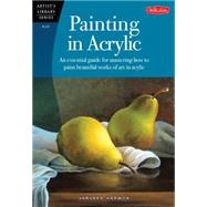 Painting in Acrylic An essential guide for mastering how to paint beautiful works of art in acrylic by Harmon, Varvara, 9781600583353