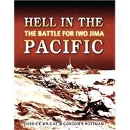 Hell in the Pacific The Battle for Iwo Jima by Wright, Derrick; Rottman, Gordon L., 9781846033353