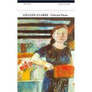 Gillian Clarke: Collected Poems by Clarke, Gillian, 9781857543353