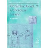 Constraint-Aided Conceptual Design by O'Sullivan, Barry A., 9781860583353