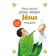 Mon missel pour aimer Jsus by Pre Aldric de Bizemont; Anne de Braux, 9782357703353
