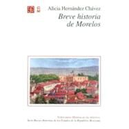 Breve Historia De Morelos by Hernndez Chvez, Alicia, 9789681663353