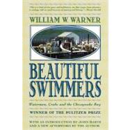 Beautiful Swimmers Watermen, Crabs and the Chesapeake Bay by Warner, William W.; Barth, John; Warner, William W., 9780316923354