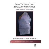 Fairy Tales and the Social Unconscious by Raufman, Ravit; Weinberg, Haim, 9780367103354