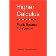 Higher Calculus by Frank Bowman , F. A. Gerard, 9780521093354