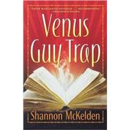 Venus Guy Trap by McKelden, Shannon, 9780765323354