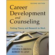 Career Development and Counseling: Putting Theory and Research to Work by Brown, Steven D.; Lent, Robert W., 9781118063354