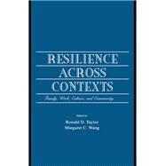 Resilience Across Contexts: Family, Work, Culture, and Community by Taylor,Ronald D., 9781138003354