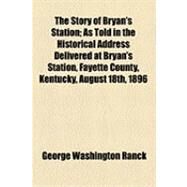The Story of Bryan's Station by Ranck, George Washington; Daughters of the American Revolution Lex, 9781154533354