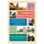 EMDR and Family Therapy Integrative Treatment for Attachment Trauma in Children by Wesselmann, Debra, 9781324053354