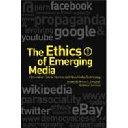 The Ethics of Emerging Media Information, Social Norms, and New Media Technology by Drushel, Bruce E.; German, Kathleen, 9781441183354