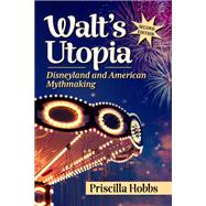 Walt's Utopia by Priscilla Hobbs, 9781476693354