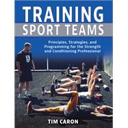 Training Sport Teams by Tim Caron, 9781718243354