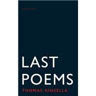 Last Poems by Kinsella, Thomas, 9781800173354