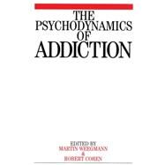 The Psychodynamics of Addiction by Weegmann, Martin; Cohen, Marcel, 9781861563354