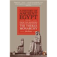 A History of Ancient Egypt, Volume 3 From the Shepherd Kings to the End of the Theban Monarchy by Romer, John, 9780141993355