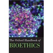 The Oxford Handbook of Bioethics by Steinbock, Bonnie, 9780199273355