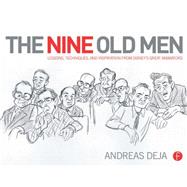 The Nine Old Men: Lessons, Techniques, and Inspiration from Disney's Great Animators by Deja; Andreas, 9780415843355