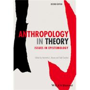 Anthropology in Theory Issues in Epistemology by Moore, Henrietta L.; Sanders, Todd, 9780470673355