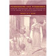 Possessors and Possessed by Shaw, Wendy M. K., 9780520233355