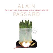The Art of Cooking with Vegetables by Alain Passard, 9780711233355